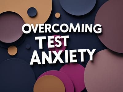 Overcoming Test Anxiety