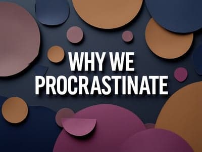 Why We Procrastinate